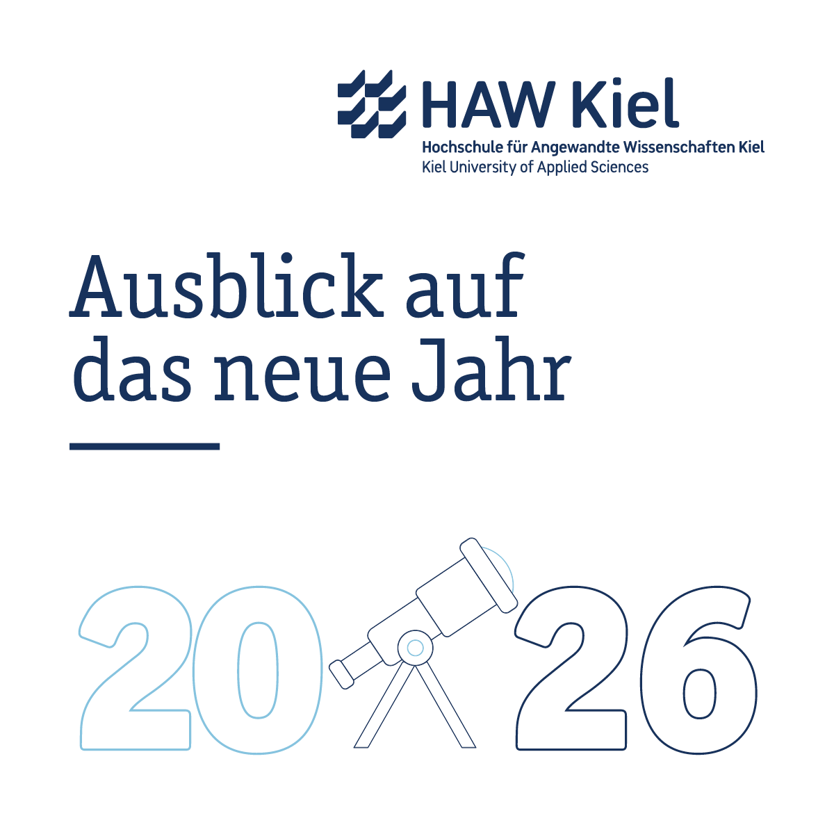 eine Grafik mit dem Logo der HAW Kiel, dem Schriftzug Ausblick auf das Neue Jahr, darunter die Zahlen 20 und 26 getrennt durch ein Fernrohr